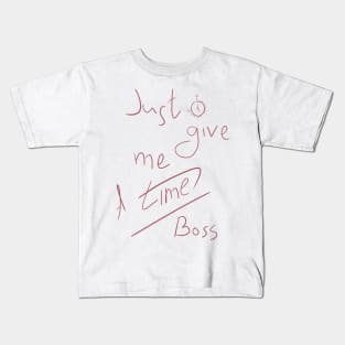 Just give me a time Kids T-Shirt